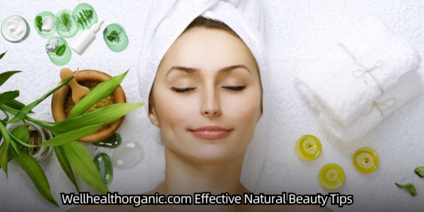 Wellhealthorganic.com Effective Natural Beauty Tips